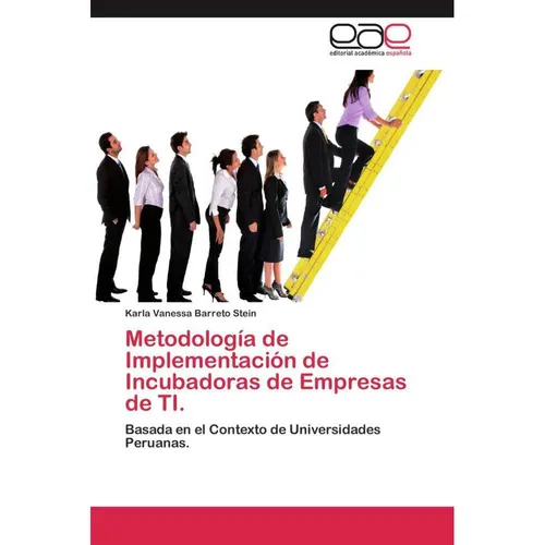 Editorial Académica Española Metodología de Implementación de Incubadoras de Empresas de TI. (Karla Vanessa Barreto Stein, 2011) (55411371)