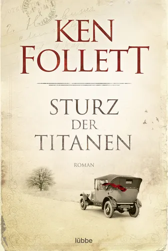 Sturz der Titanen: Die Jahrhundert-Saga - Roman - Belletristik - Abenteuer für Männer, epische Erzählung über Macht, Liebe und Krieg im 20. Jahrhundert.