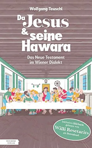 Da Jesus & seine Hawara: Das Neue Testament im Wiener Dialekt