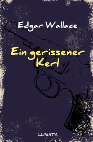 Ein gerissener Kerl: Kriminalroman (Edgar-Wallace-Reihe)