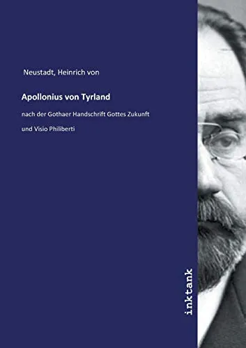 Apollonius von Tyrland: nach der Gothaer Handschrift Gottes Zukunft und Visio Philiberti