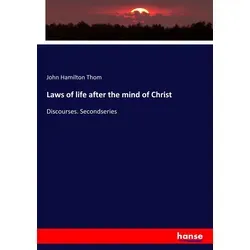 Laws of life after the mind of Christ von John Hamilton Thom / hansebooks / Taschenbuch