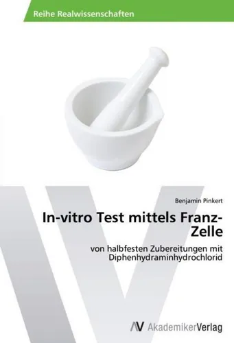 AV In-vitro Test mittels Franz-Zelle – Fachbuch von Benjamin Pinkert (2012) - Fachbuch über den AV In-vitro Test mittels Franz-Zelle, bietet umfassende Einblicke und wertvolle Erkenntnisse für Fachleute in der Forschung.