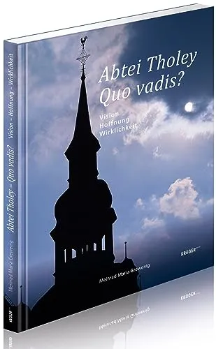 Abtei Tholey - Quo vadis?: Vision - Hoffnung - Wirklichkeit