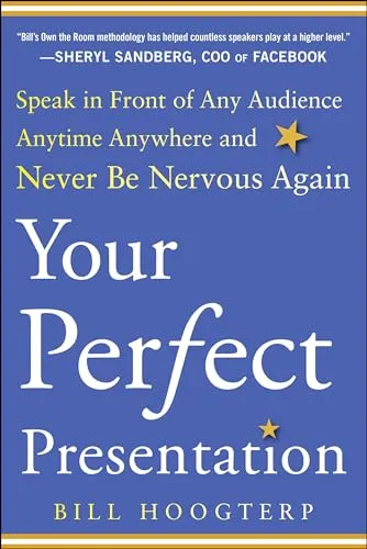Your Perfect Presentation: Speak in Front of Any Audience Anytime Anywhere and Never Be Nervous Again