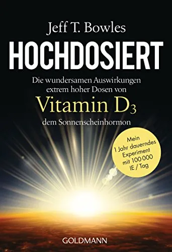 Hochdosiert: Die wundersamen Auswirkungen von Vitamin D3 - Anti-Aging: Entdecken Sie die erstaunlichen Effekte einer täglichen Dosis von 100000 IE Vitamin D3 über ein Jahr hinweg für Ihre Gesundheit.