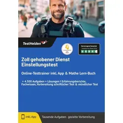 Zoll gehobener Dienst Einstellungstest Online-Testtrainer inkl. App & Mathe Lern-Buch I + 4.500 Aufgaben + Lösungen I Erfahrungsberichte, Fachwissen, Vorbereitung schriftlicher Test & mündlicher Test