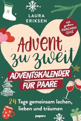Advent zu zweit – der Adventskalender für Paare - Advent & Weihnachten Geschenkbücher: Erlebt 24 Tage voller gemeinsamer Freude, Liebe und unvergesslicher Momente.