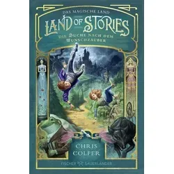 Land of Stories: Das magische Land – Die Suche nach dem Wunschzauber: Fantasy-Kinderbuch ab 10 Jahre voller Abenteuer und Magie
