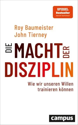 Die Macht der Disziplin: Willen trainieren für mehr Erfolg - Motivation: Entdecken Sie effektive Strategien zur Stärkung Ihres Willens und erreichen Sie Ihre Ziele mit mehr Disziplin.