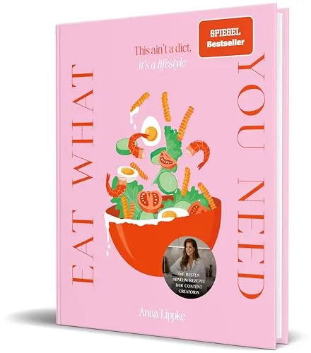 Eat what you need von Anna Lippke - Ratgeber für eine gesunde Küche, der zeigt, wie man ohne Diät nachhaltig abnimmt. Ideal für alle, die ihren Lebensstil ändern möchten.