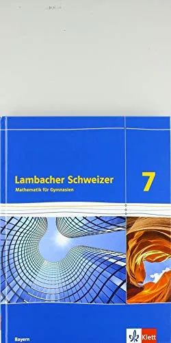 Lambacher Schweizer Mathematik 7. Ausgabe Bayern - Mathematik Schulbuch für die 7. Klasse, ideal zur optimalen Vorbereitung auf Prüfungen und zur Förderung mathematischer Kompetenzen.