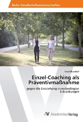 Einzel-Coaching als Präventivmaßnahme von Vera Elkendorf - Taschenbuch zur Stressprävention, ideal zur Vermeidung stressbedingter Erkrankungen. Jetzt für 21,90 € erhältlich.