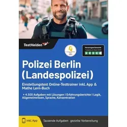 Polizei Berlin (Landespolizei) Einstellungstest Online-Testtrainer inkl. App & Mathe Lern-Buch I + 4.500 Aufgaben mit Lösungen I Erfahrungsberichte I Logik, Allgemeinwissen, Sprache, Konzentration