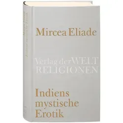 Indiens mystische Erotik: Richard Reschika Edition - Östliche Philosophie, faszinierende Einblicke in die mystische Erotik Indiens, übersetzt aus dem Rumänischen von Richard Reschika.