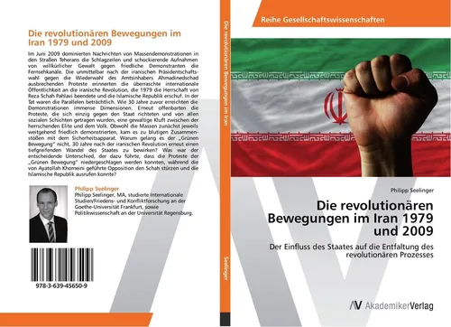 AV Die revolutionären Bewegungen im Iran 1979 und 2009 - Philipp Seelinger - Fachbuch über die bedeutenden Revolutionen im Iran, bietet tiefgehende Einblicke und Analysen zu den Ereignissen von 1979 und 2009.
