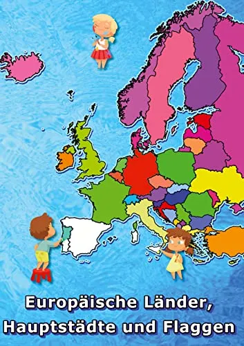 Europäische Länder, Hauptstädte und Flaggen malen und lernen: Europa Malbuch für Kinder, Geografie für Kinder von 4 bis 9 Jahren.