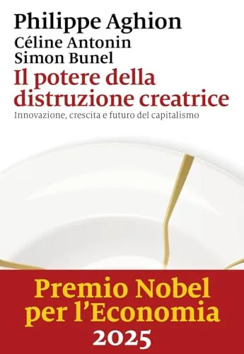 Il potere della distruzione creatrice. Innovazione, crescita e futuro del capitalismo (I nodi)