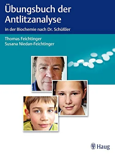 Übungsbuch der Antlitzanalyse: in der Biochemie nach Dr. Schüßler - Medizin – Praktisches Übungsbuch zur Antlitzanalyse, das tiefere Einblicke in die biochemischen Zusammenhänge bietet und die Selbstdiagnose unterstützt.