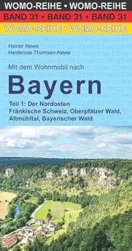 Mit dem Wohnmobil nach Bayern Teil 1: Der Nordosten - Reiseführer für Wohnmobil-Abenteuer, entdeckt die schönsten Routen und Stellplätze in Bayerns Nordosten – perfekt für Natur- und Freizeitliebhaber!