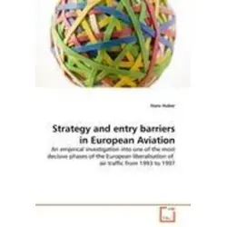 Strategy and Entry Barriers in European Aviation - Fesselnde Belletristik über die entscheidenden Phasen der europäischen Luftfahrtliberalisierung, ideal für Studierende und politische Entscheidungsträger.