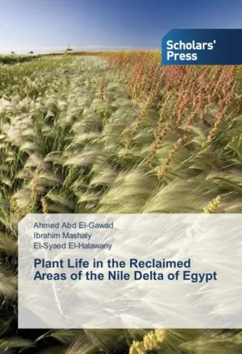 Scholar'S Press Plant Life in the Reclaimed Areas of the Nile Delta of Egypt - Fachbuch über die Pflanzenwelt im Nildelta, bietet umfassende Einblicke in ökologische Entwicklungen und Wiederherstellungsprojekte.