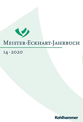 Meister-Eckhart-Jahrbuch Band 14: Meister Eckhart in Köln - Religionsgeschichte, umfassende Analyse und spannende Einblicke in das Wirken von Meister Eckhart in Köln.