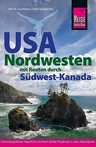 Reise Know-How Reiseführer USA Nordwesten - Freizeit, Haus & Garten - Umfassender Reiseführer mit detaillierten Routen durch den Nordwesten der USA und Südwest-Kanada für unvergessliche Abenteuer.