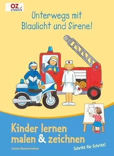 Unterwegs mit Blaulicht und Sirene!: Kinder lernen malen & zeichnen