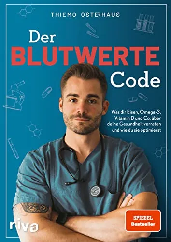 Der Blutwerte-Code: SPIEGEL-Bestseller für deine Gesundheit - Gesundheit & Medizin: Entdecke, wie Eisen, Omega-3 und Vitamin D deine Gesundheit beeinflussen und lerne, sie zu optimieren.