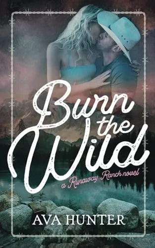 Burn the Wild: An Age Gap, Cowboy Romance (Runaway Ranch Book 3)
