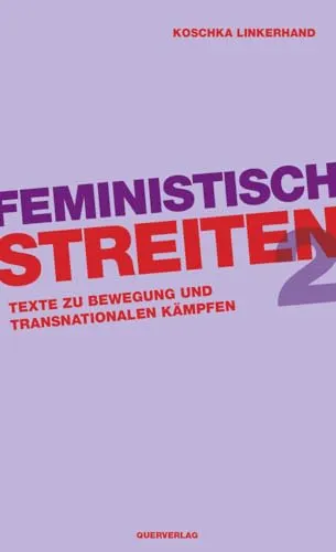 Feministisch streiten 2: Texte zu Bewegung und transnationalen Kämpfen
