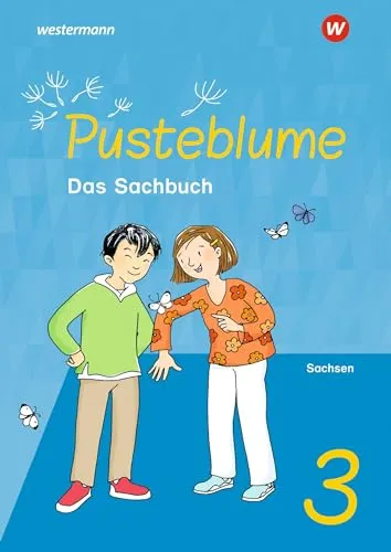 Pusteblume. Sachunterricht - Ausgabe 2022 für Sachsen: Schulbuch 3 - Schulbuch für den Sachunterricht, fördert die Neugier und das Verständnis von Kindern für ihre Umwelt.