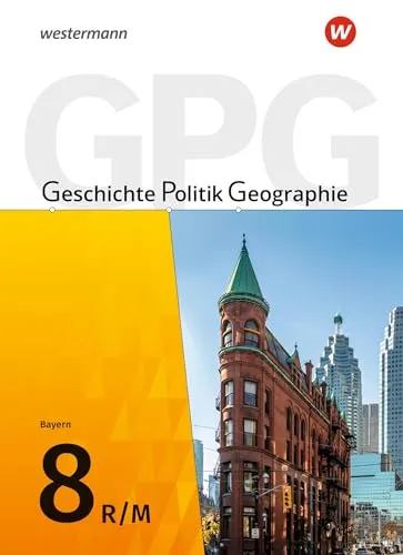 Geschichte - Politik - Geographie (GPG) - Schulbuch 8 für Mittelschulen in Bayern - Geschichte Europas: Lehrbuch aus der Ausgabe 2017, ideal für den Unterricht und fördert das Verständnis für gesellschaftliche Zusammenhänge.