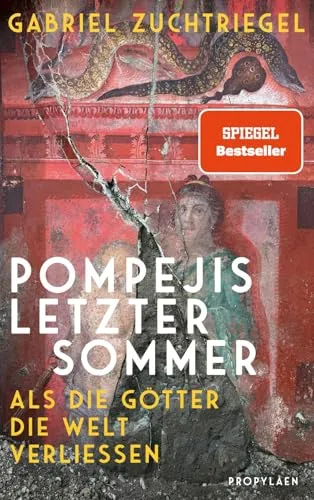 Pompejis letzter Sommer - Ein neuer Blick auf die Antike - Studium & Erwachsenenbildung: Entdecken Sie die faszinierende Geschichte Pompejis und erfahren Sie, wie die Götter die Welt verließen. Ein aufschlussreiches Sachbuch von Gabriel Zuchtriegel.
