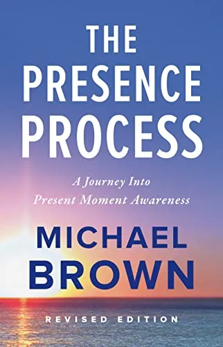 Michael Brown The Presence Process - Taschenbuch - Philosophisches Werk über Achtsamkeit, fördert das Leben im Hier und Jetzt, ideal für spirituelle Entfaltung.