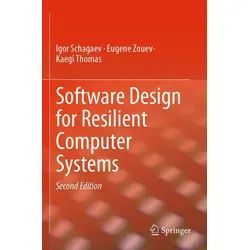 Software Design for Resilient Computer Systems von Igor Schagaev/ Eugene Zouev/ Kaegi Thomas / Springer International Publishing / Taschenbuch