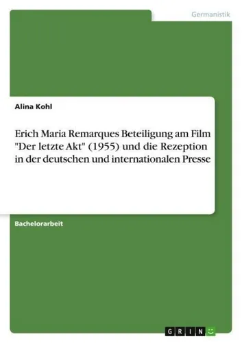 Erich Maria Remarques Beteiligung am Film "Der letzte Akt" (1955) und die Reze