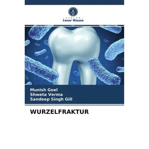 Unser Wissen Wurzelfraktur (Deutsch, Shweta Verma, Sandeep Singh Gill, Munish Goel, 2021) (51456733)
