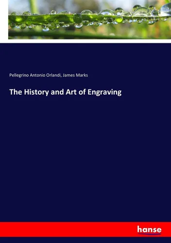 The History and Art of Engraving Pellegrino Antonio Orlandi