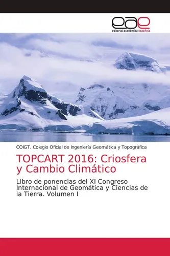TOPCART 2016: Criosfera y Cambio Climático Coigt. Colegio Oficial de Ingeniería