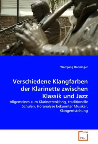 VDM Verschiedene Klangfarben der Klarinette: Klassik & Jazz - Sachbuch über die unterschiedlichen Klangfarben der Klarinette, ideal für Musiker und Musikliebhaber, die die Vielfalt zwischen Klassik und Jazz entdecken möchten.
