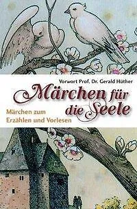 Märchen für die Seele: Märchen zum Erzählen und Vorlesen - Anthologie mit zauberhaften Märchen, ideal zum Vorlesen für Kinder und Erwachsene, die die Fantasie anregen und das Herz berühren.