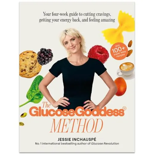 The Glucose Goddess Method: 4-Wochen-Programm für mehr Energie - Medizin – Ein umfassendes 4-Wochen-Programm zur Reduzierung von Heißhunger, Steigerung der Energie und über 100 einfachen Rezepten für ein besseres Wohlbefinden.