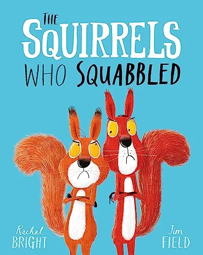 The Squirrels Who Squabbled: From The World of Rachel Bright & Jim Field