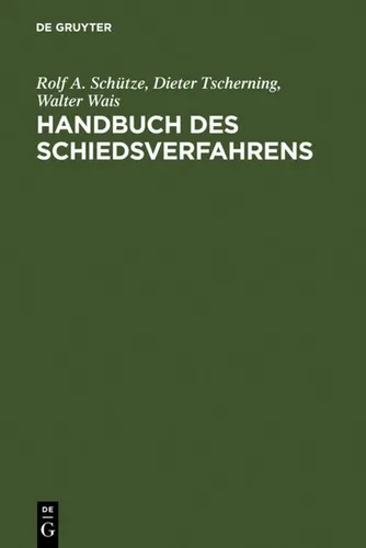 Handbuch des Schiedsverfahrens von Rolf A. Schütze - Fachbuch zur deutschen und internationalen Schiedsgerichtsbarkeit, 780 Seiten umfassend und ideal für Jurastudenten und Praktiker im Bereich Recht.