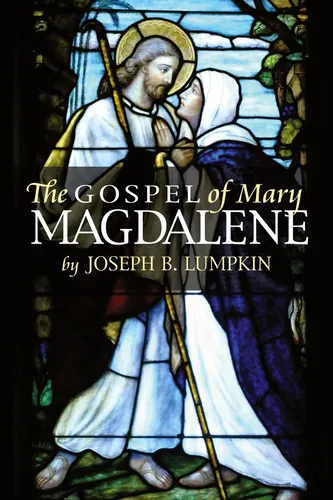 The Gospel of Mary Magdalene - Taschenbuch von Joseph B. Lumpkin - Entdecken Sie die 100 Seiten umfassende Taschenbuchausgabe von Joseph B. Lumpkin. Ein faszinierendes Werk über Religion und Theologie, ideal für Interessierte an Christentum.