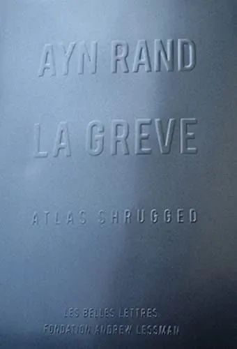 La Greve / Atlas Shrugged (Romans, Essais, Poesie, Documents)