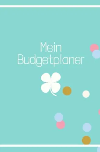 Mein Budgetplaner: Finanzplaner, haushaltsbuch, Budget Planer, 12 Monate, jährlich, monatlich und täglich - undatiert mit Glückskleeblatt, budgetplaner deutsch startset A6