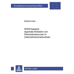 WWW-basierte regionale Allokation von Personalressourcen in Unternehmensnetzwerken von Matthias Maier / Peter Lang / Taschenbuch